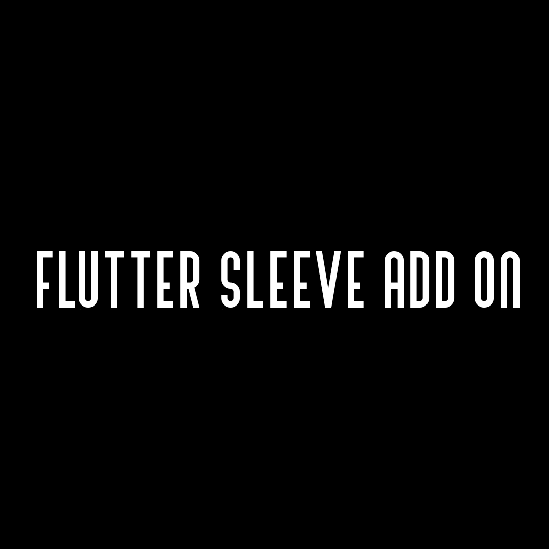 Flutter Sleeve Add On