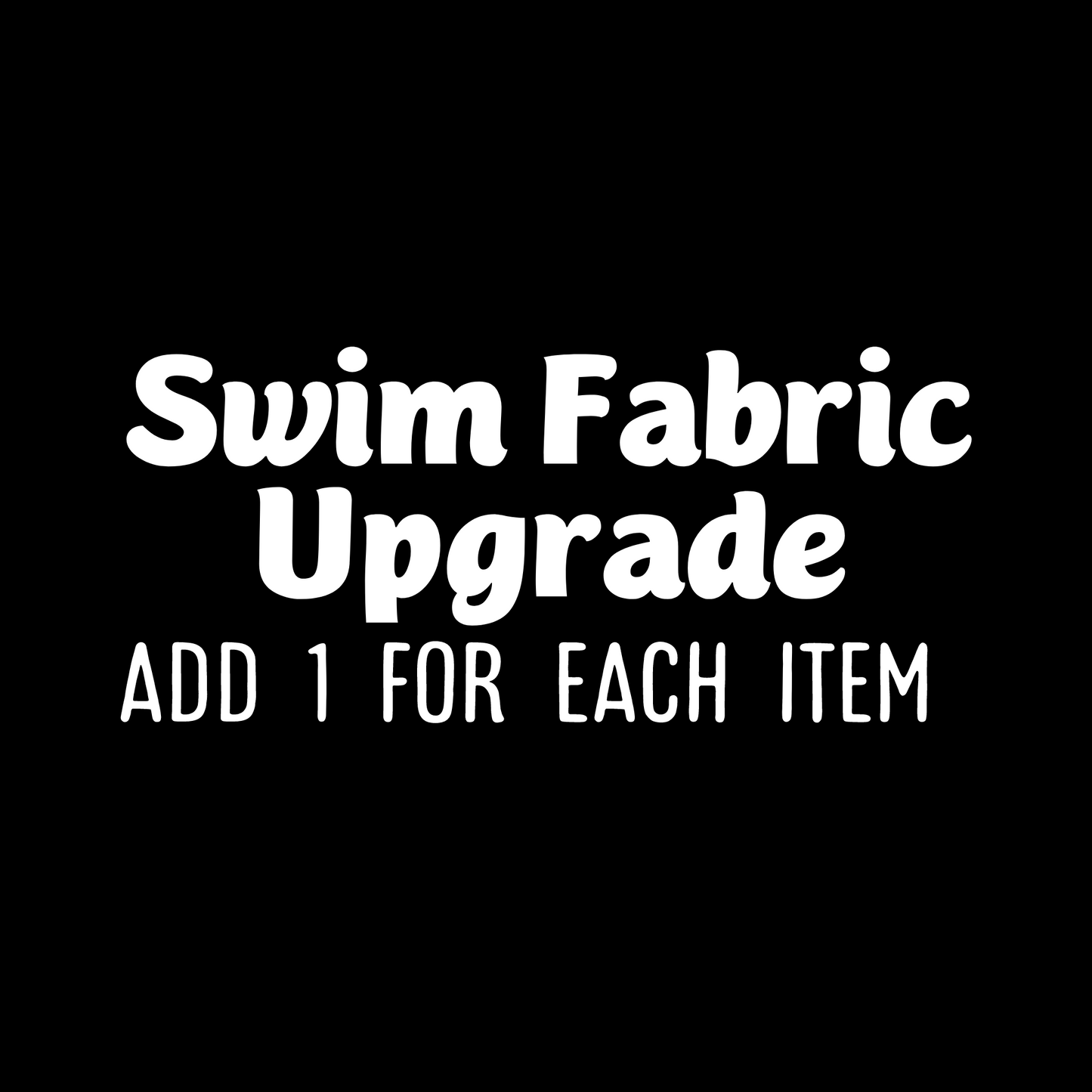 Swim Fabric Upgrade Per Item