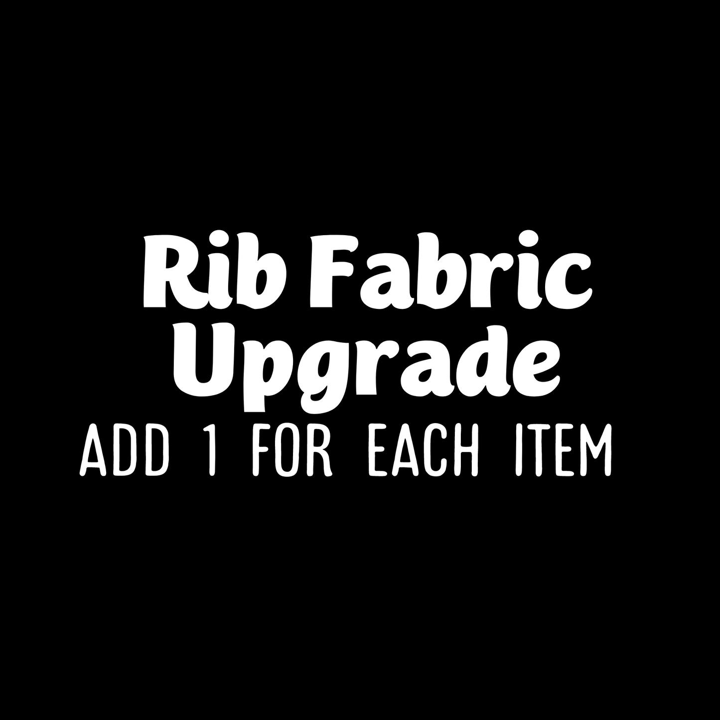 Rib Fabric Upgrade Per Item